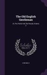 John Mills - The Old English Gentleman: Or, the Fields and the Woods, Volume 2