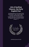 William Godwin - Life of Geoffrey Chaucer, the Early English Poet: Including Memoirs of His Near Friend and Kinsman, John of Gaunt, Duke of Lancaster: With Sketches of