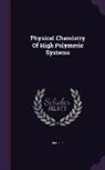 H. Mark - Physical Chemistry of High Polymeric Systems