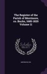 Mentmore Eng - The Register of the Parish of Mentmore, Co. Bucks, 1685-1829 Volume 11
