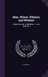 David Page - Man, Where, Whence, and Whither: A Glance at Man in His Natural-History Relations