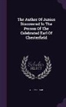 William Cramp - The Author of Junius Discovered in the Person of the Celebrated Earl of Chesterfield