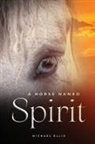 Michael Ellis - A Horse Named Spirit