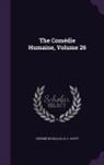 Honoré de Balzac, Honore de Balzac, R. C. Scott - The Comédie Humaine, Volume 26