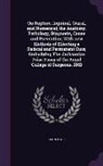John Wood - On Rupture, Inguinal, Crural, and Numerical; The Anatomy, Pathology, Diagnosis, Cause and Prevention; With New Methods of Effecting a Radical and Perm