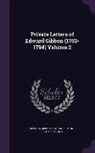 Rowland Edmund Prothero Ernle, Edward Gibbon - Private Letters of Edward Gibbon (1753-1794) Volume 2