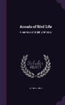 Charles Dixon - Annals of Bird Life: A Year-Book of British Ornithology