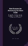 James Stephen - New Reasons for Abolishing the Slave Trade: Being the Last Section of a Larger Work, Now First Published, Entitled The Dangers of the Country