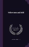 Gouverneur Morris - Yellow Men and Gold