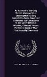 James Orchard Halliwell-Phillipps - An Account of the Only Known Manuscript of Shakespeare's Plays, Comprising Some Important Variations and Corrections in the Merry Wives of Windsor, O