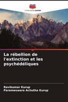 Parameswara Achutha Kurup, Ravikumar Kurup - La rébellion de l'extinction et les psychédéliques