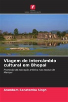 Arambam Sanatomba Singh - Viagem de intercâmbio cultural em Bhopal