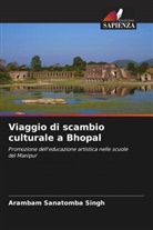 Arambam Sanatomba Singh - Viaggio di scambio culturale a Bhopal