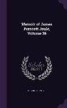 Osborne Reynolds - Memoir of James Prescott Joule, Volume 36