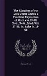 William Wilson - The Kingdom of Our Lord Jesus Christ; A Practical Exposition of Matt. XVI, 13-28; XVII., XVIII.; Mark VIII. 27-38, IX.; Luke IX. 18-50