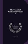 Anne Bronte, Anne Brontë - The Tenant of Wildfell Hall Volume 2