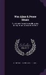 Tucker Brooke, Henry Seidel Canby - War Aims & Peace Ideals: Selections in Prose & Verse, Illustrating the Aspirations of the Modern World