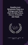 Marco Enrico Bossi, John Milton, Luigi Alberto Villanis - Paradise Lost; Symphonic Poem in a Prologue and Three Parts for Solo Voices, Chorus, Orchestra and Organ