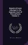 Pennsylvania Supreme Court - Reports of Cases Adjudged in the Supreme Court of Pennsylvania Volume 11