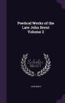 John Brent - Poetical Works of the Late John Brent Volume 2