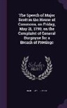 Major 1747-1819 Scott - The Speech of Major Scott in the House of Commons, on Friday, May 21, 1790, on the Complaint of General Burgoyne for a Breach of Privilege