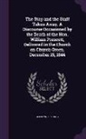 Alexander Young - The Stay and the Staff Taken Away. a Discourse Occasioned by the Death of the Hon. William Prescott, Delivered in the Church on Church Green, December