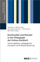 Peter Cloos, Melanie Jester, Kaiser-Kratzmann, Jens Kaiser-Kratzmann, Jens Kaiser-Kratzmann u a, Thilo Schmidt... - Kontinuität und Wandel in der Pädagogik der frühen Kindheit