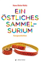 Hans-Dieter Waltz - Ein östliches Sammelsurium
