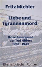 Fritz Michler - Liebe und Tyrannenmord