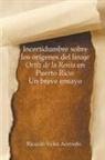 Ricardo V&amp; Acevedo, Ricardo Vélez Acevedo - Incertidumbre sobre los or&#237;genes del linaje Ortiz de la Renta en Puerto Rico