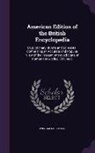 William Nicholson - American Edition of the British Encyclopedia: Or, Dictionary of Arts and Sciences; Comprising an Accurate and Popular View of the Present Improved Sta
