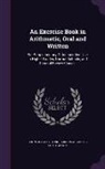 Gordon Augustus Southworth, John Charles Stone - An Exercise Book in Arithmetic, Oral and Written: For Supplementary Or Independent Use in Higher Grades, Normal Schools, and General Review Classes