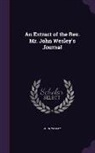 John Wesley - An Extract of the Rev. Mr. John Wesley's Journal