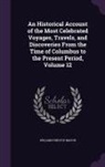 William Fordyce Mavor - An Historical Account of the Most Celebrated Voyages, Travels, and Discoveries From the Time of Columbus to the Present Period, Volume 12