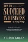Victor Green - How to succeed in business - by really trying