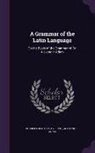 Alexander Adam, Charles Dexter Cleveland - GRAMMAR OF THE LATIN LANGUAGE