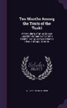 William Hulme Hooper - Ten Months Among the Tents of the Tuski: With Incidents of an Arctic Boat Expedition in Search of Sir John Franklin, As Far As the Mackenzie River, an
