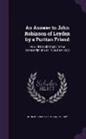 John Robinson, Bodleian Library - An Answer to John Robinson of Leyden by a Puritan Friend: Now First Published From a Manuscript of A.D. 1609, Part 1609
