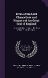 Baron John Campbell Campbell, Baron John Campbell Hardcastle - Lives of the Lord Chancellors and Keepers of the Great Seal of England: From the Earliest Times Till the Reign of Queen Victoria, Volume 1