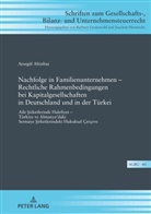 Aysegül Altinbas, Barbara Grunewald - Nachfolge in Familienunternehmen - Rechtliche Rahmenbedingungen bei Kapitalgesellschaften in Deutschland und in der Türkei