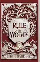 Leigh Bardugo - Rule of Wolves