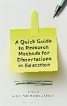 Abigail Parrish, Ghazal Shaikh, Abigail Parrish, Ghazal Shaikh - A Quick Guide to Research Methods for Dissertations in Education