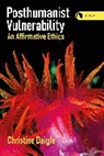Christine Daigle, Daigle Christine, Rosi Braidotti - Posthumanist Vulnerability