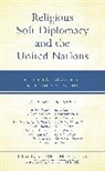 Sherrie M. Christie Steiner, James T. Christie, Sherrie M. Steiner, Steiner Sherrie M. - Religious Soft Diplomacy and the United Nations