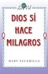 Mary Escamilla - Dios Sí Hace Milagros