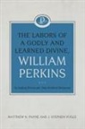 Matthew N Payne, Matthew N. Payne, J Stephen Yuille, J. Stephen Yuille - The Labors of a Godly and Learned Divine, William Perkins: Including Previously Unpublished Sermons