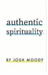 Josh Moody - Authentic Spirituality