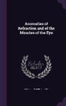 Flavel Benjamin Tiffany - Anomalies of Refraction and of the Muscles of the Eye