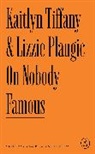 Lizzie Plaugic, Kaitlyn Tiffany - On Nobody Famous