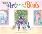 Susan Bednarski - This Art Is for the Birds